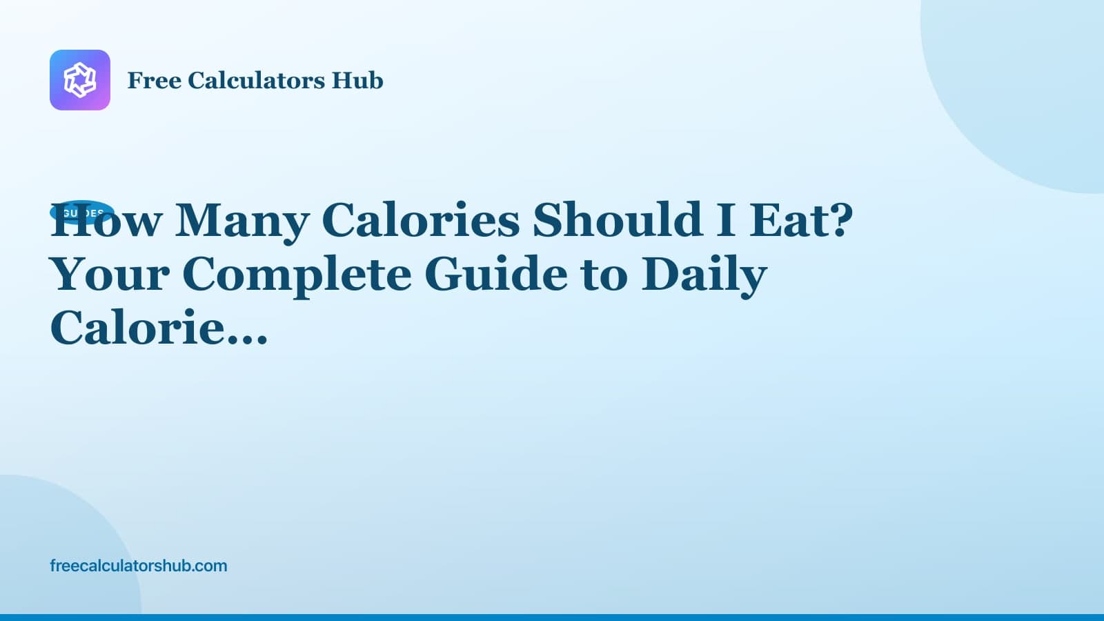 How Many Calories Should I Eat? Complete Guide to Daily Calorie Needs