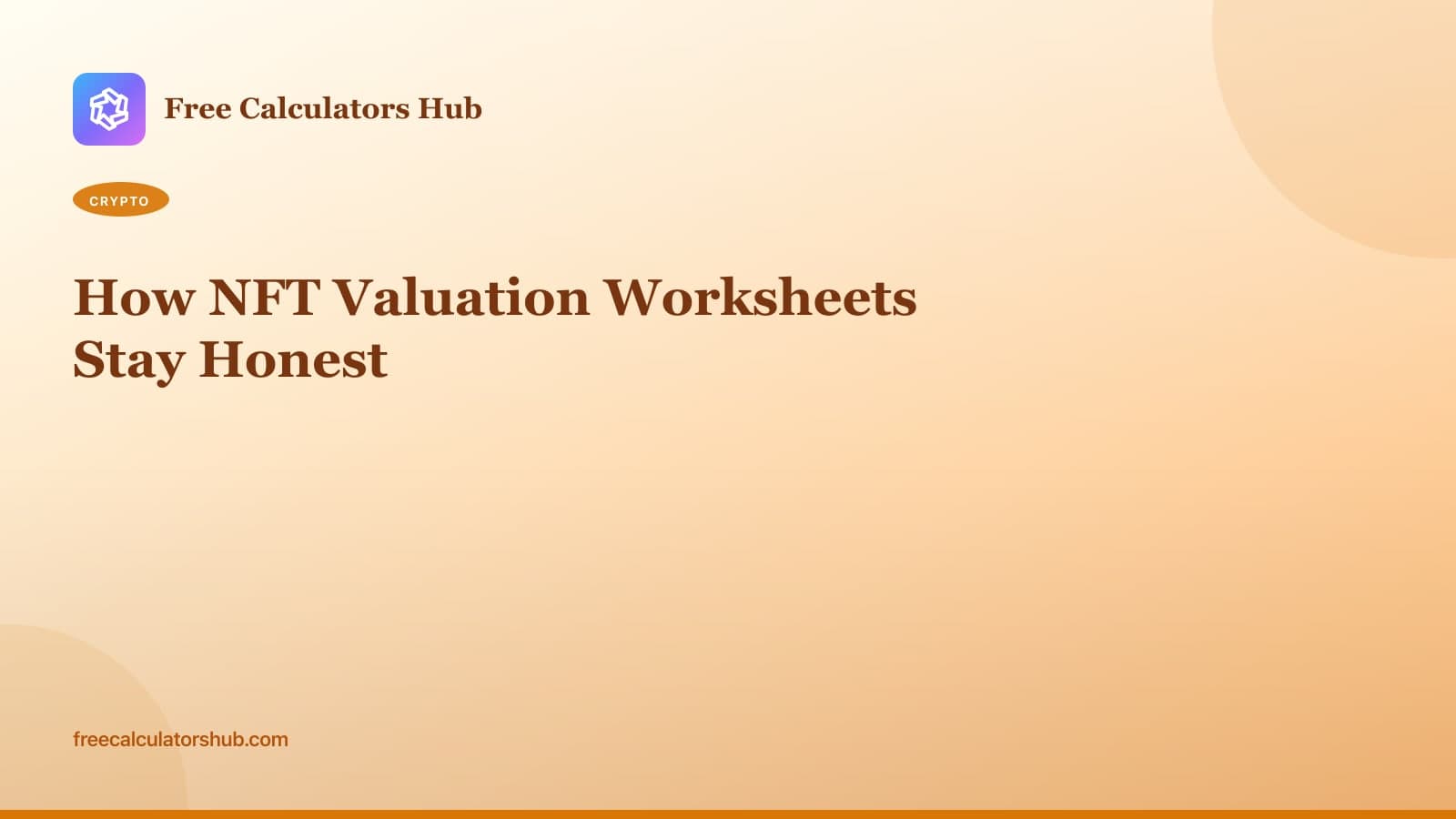 How NFT Valuation Worksheets Stay Honest (Educational Guide)