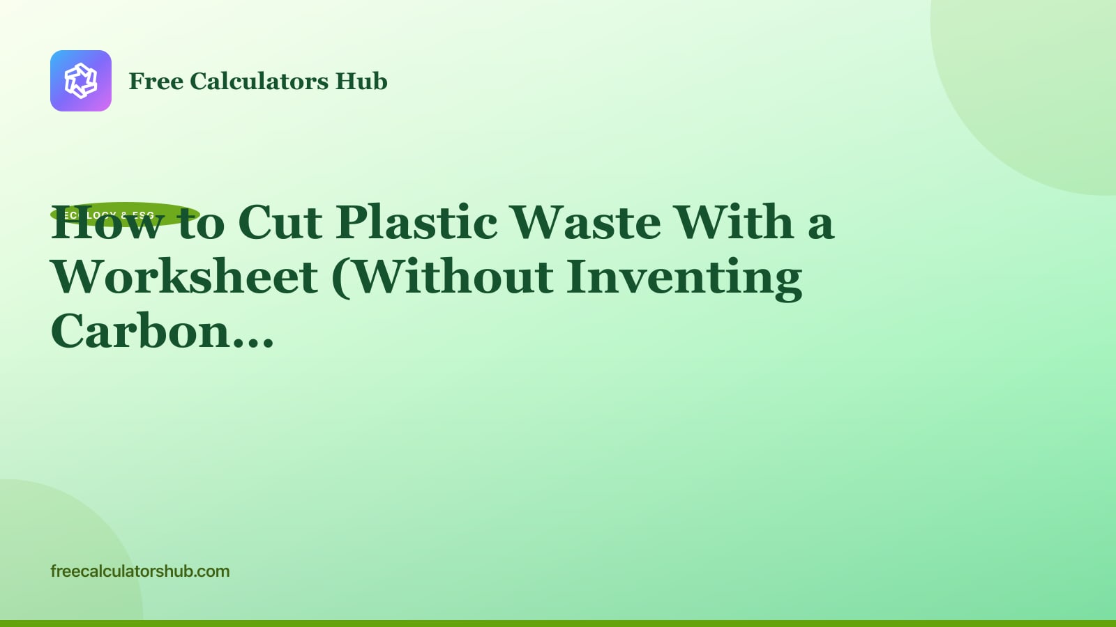 How to Cut Plastic Waste With a Worksheet (Without Inventing Carbon Savings)