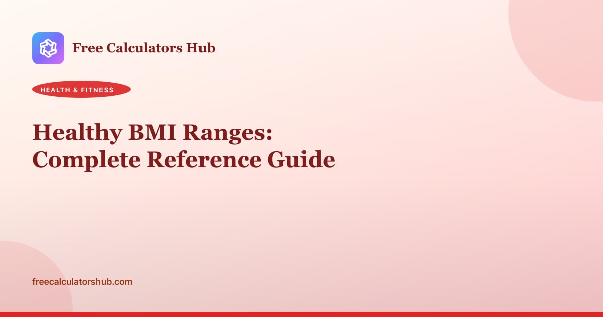 Healthy BMI Ranges: Complete Reference Guide | Free Calculator Hub